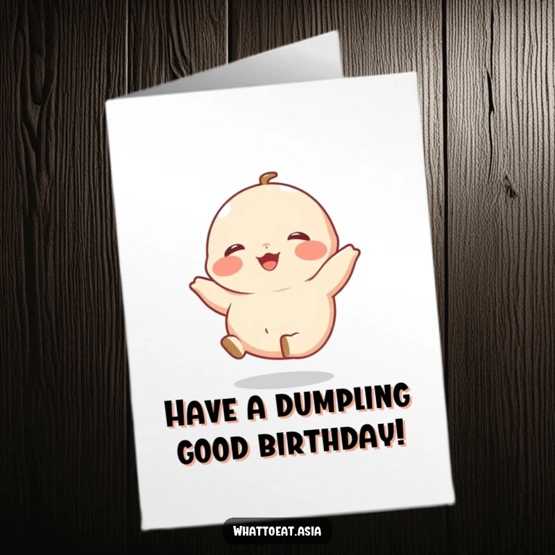 Funny free printable birthday card: a giggling dumpling with tiny legs kicking happily, celebrating with infectious joy.
